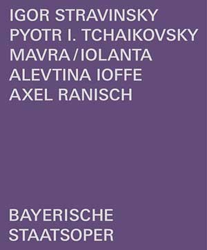 Stravinsky’s Mavra/Tchaikovsky’s Iolanta (Bayerischen Staatsoper)